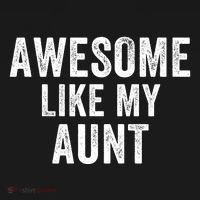 Awesome Like My Aunt Funny Aunt Jokes Aunt Humor Best Aunt Ever Cool Aunt T-Shirt thumb 7