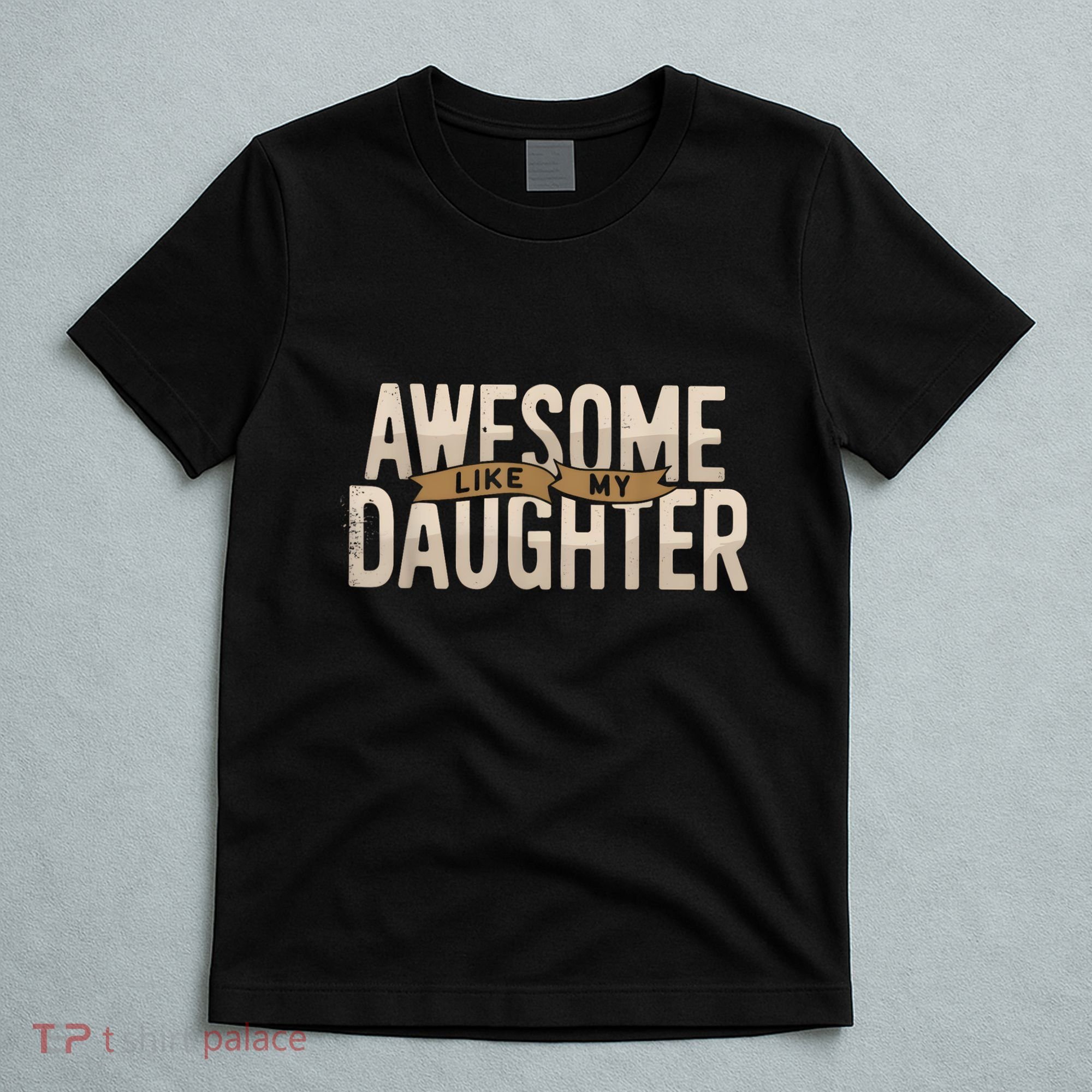 Awesome Like My Daughter Funny Fathers Day Gift Dad T-Shirt