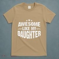 Awesome Like My Daughter Funny Mothers Fathers Day Mom Dad T-Shirt thumb 5