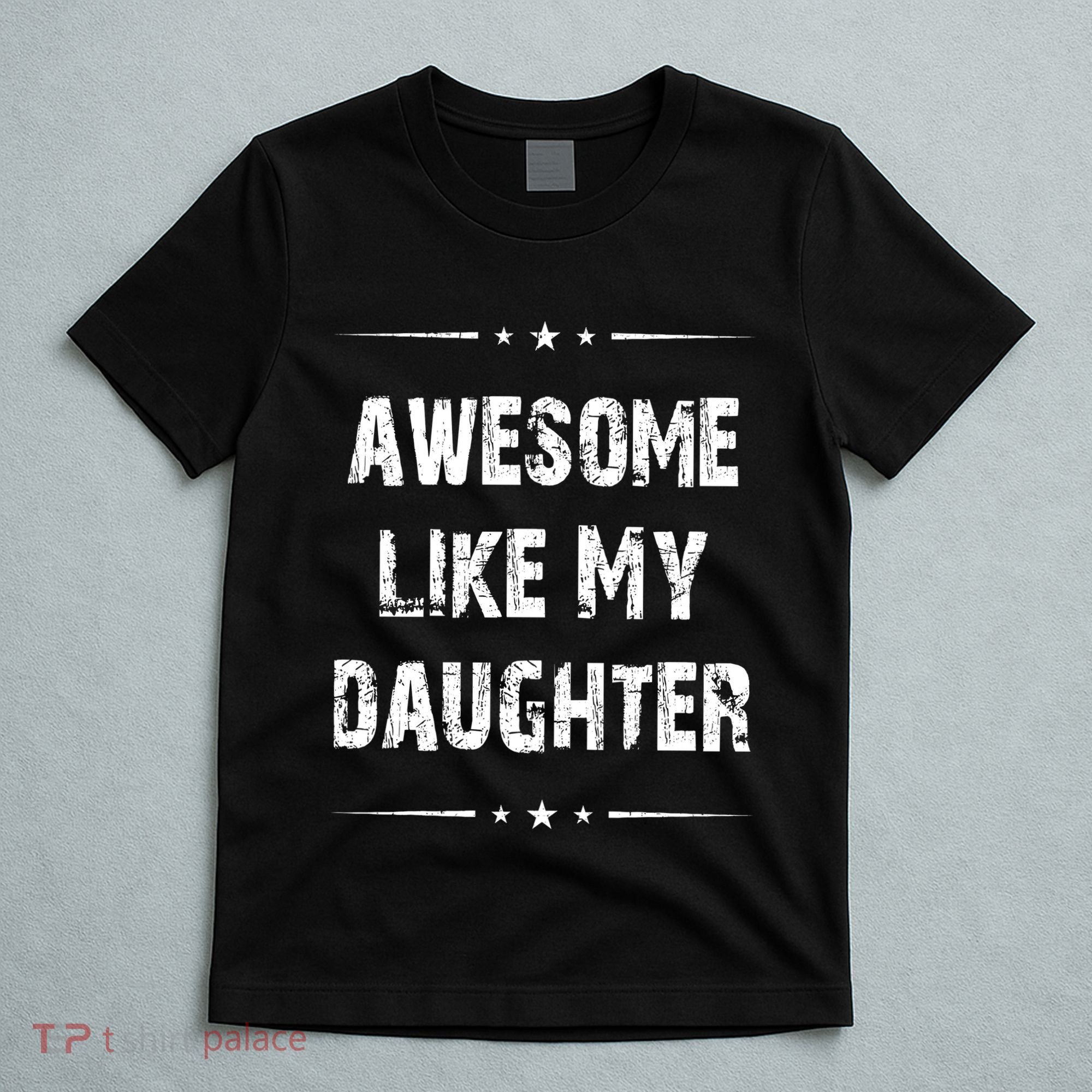 Awesome Like My Daughter T-Shirt