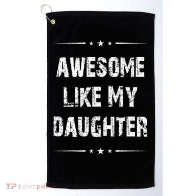 Awesome Like My Daughter Golf Towel