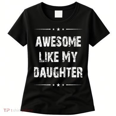 Awesome Like My Daughter Women's T-Shirt