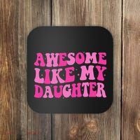 Awesome Like My Daughter Funny Mothers Fathers Day Mom Dad Coaster thumb 0