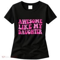 Awesome Like My Daughter Funny Mothers Fathers Day Mom Dad Women's T-Shirt thumb 0