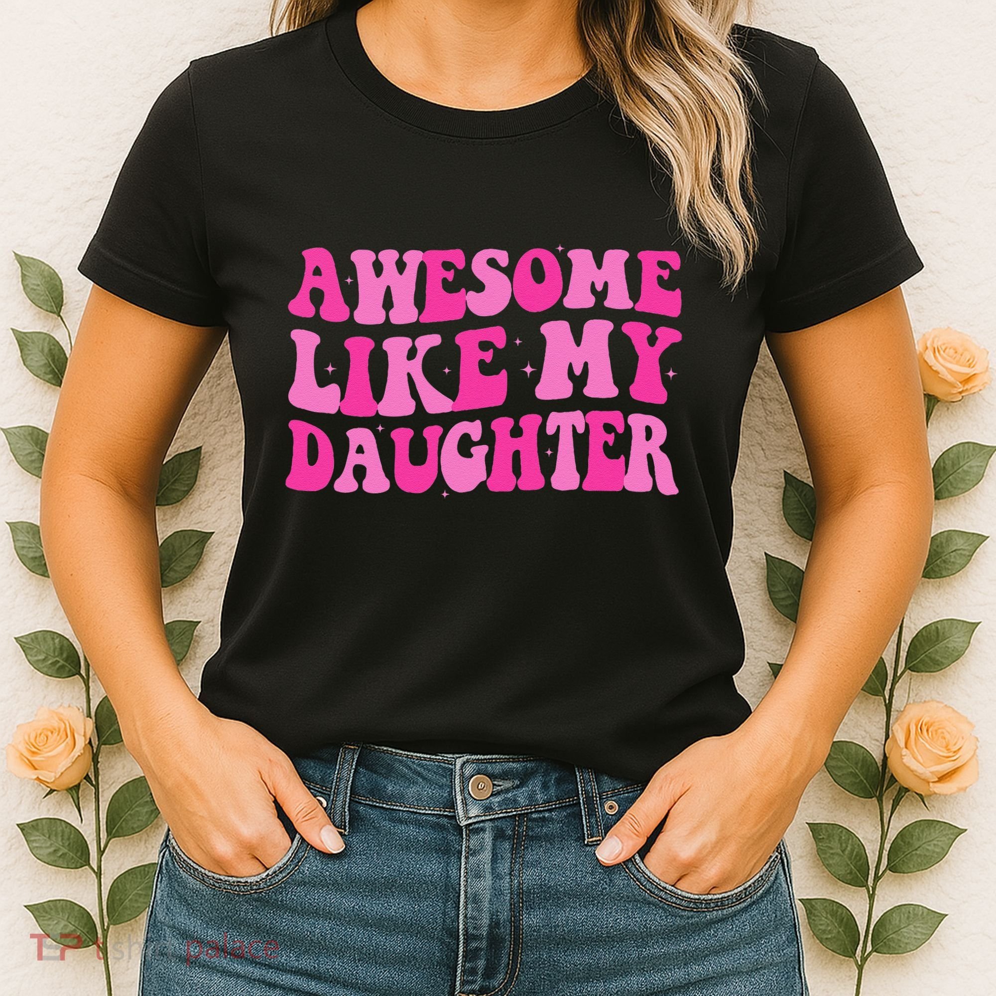 Awesome Like My Daughter Funny Mothers Fathers Day Mom Dad Women's T-Shirt