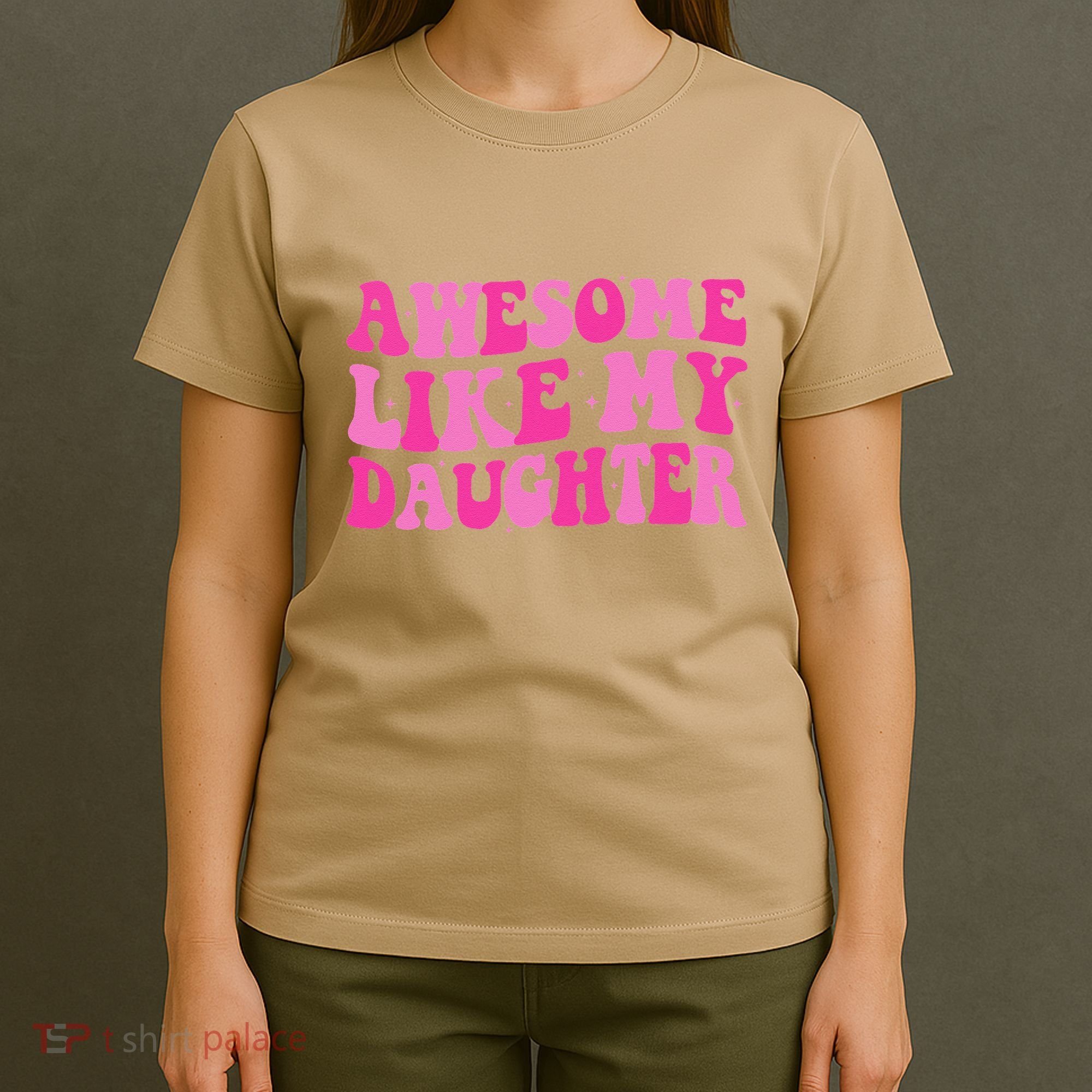 Awesome Like My Daughter Funny Mothers Fathers Day Mom Dad T-Shirt