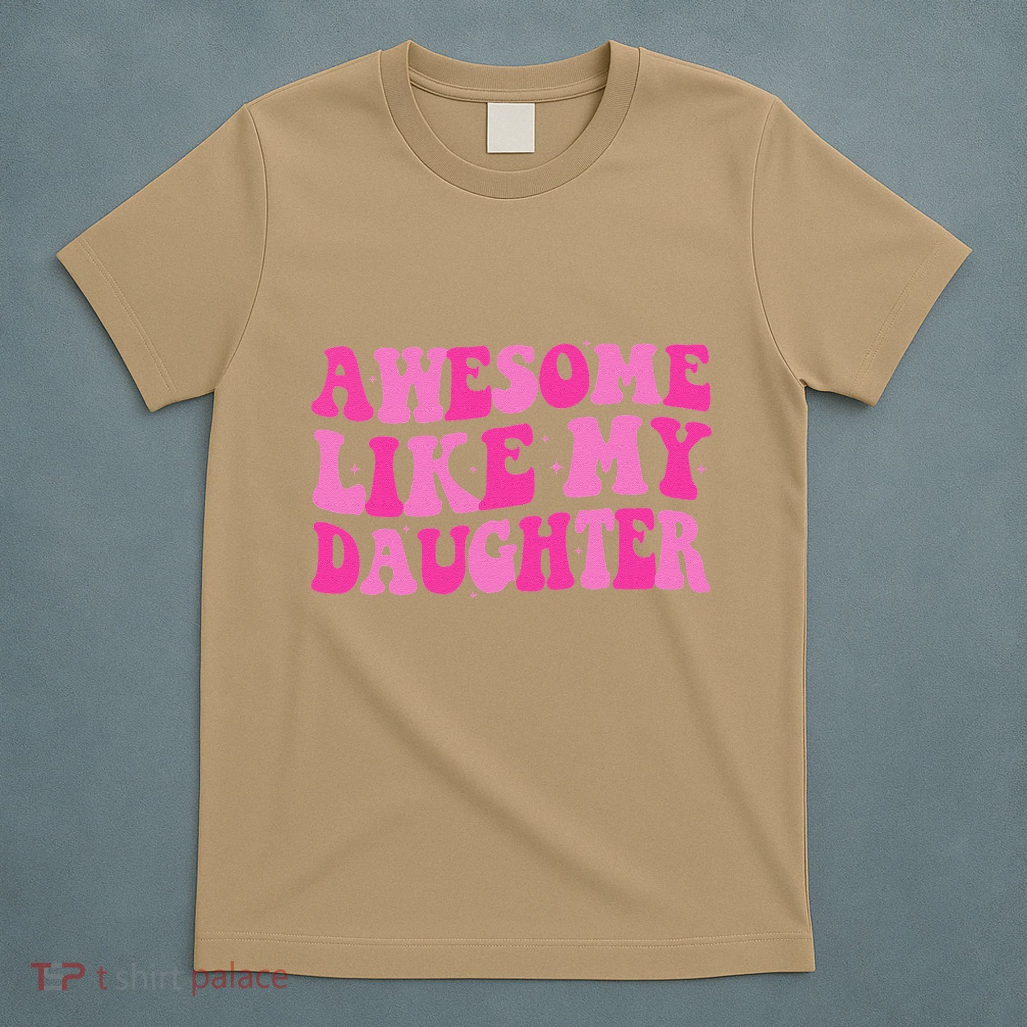 Awesome Like My Daughter Funny Mothers Fathers Day Mom Dad T-Shirt