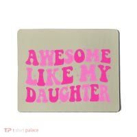Awesome Like My Daughter Funny Mothers Fathers Day Mom Dad Mousepad thumb 0