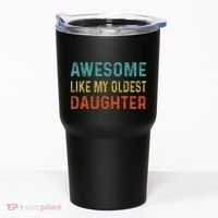 Awesome Like My Oldest Daughter Funny Father Mom Dad Joke Tumbler thumb 0