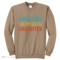 Awesome Like My Oldest Daughter Funny Father Mom Dad Joke Sweatshirt thumb 0
