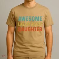 Awesome Like My Oldest Daughter Funny Father Mom Dad Joke T-Shirt thumb 3