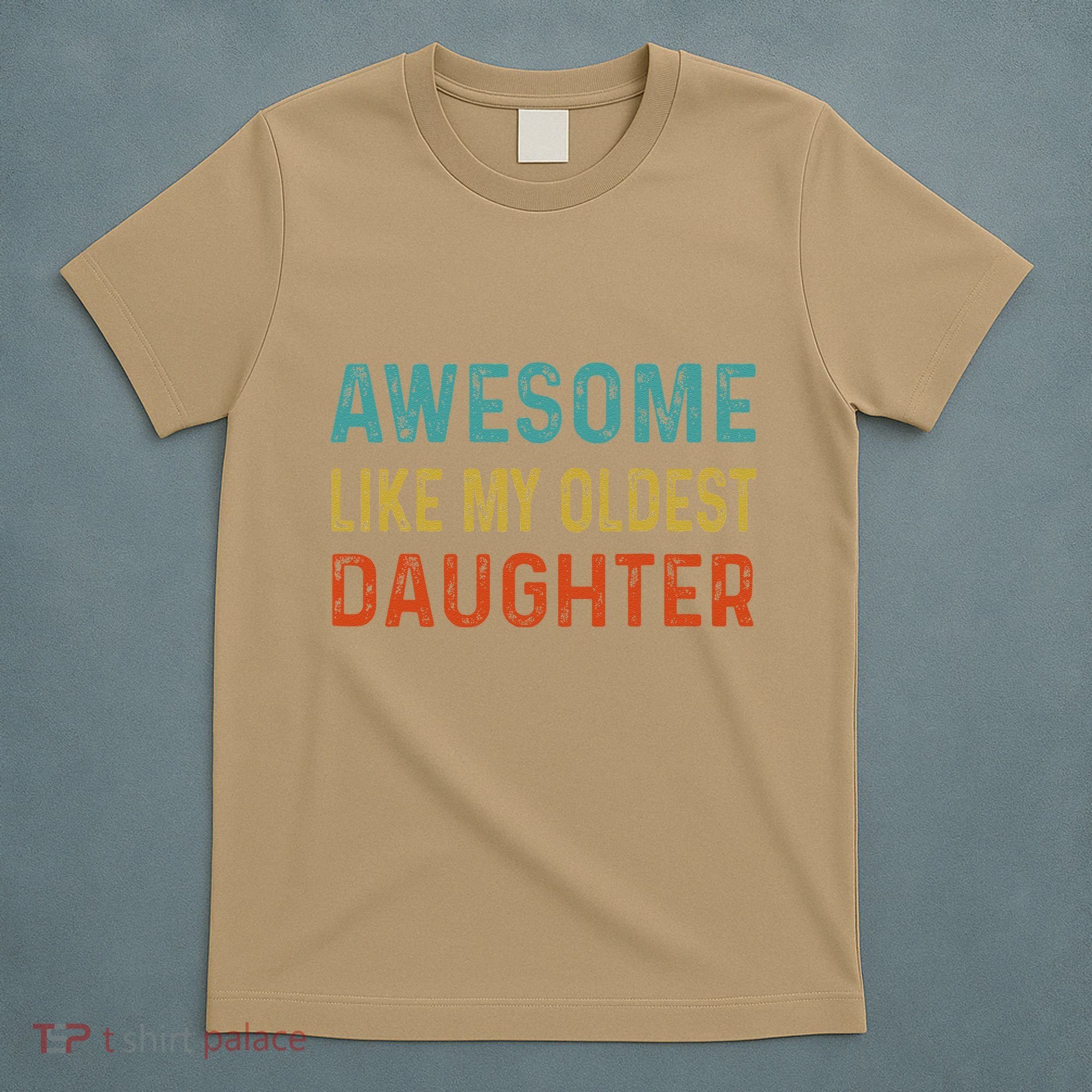 Awesome Like My Oldest Daughter Funny Father Mom Dad Joke T-Shirt