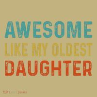 Awesome Like My Oldest Daughter Funny Father Mom Dad Joke T-Shirt thumb 7