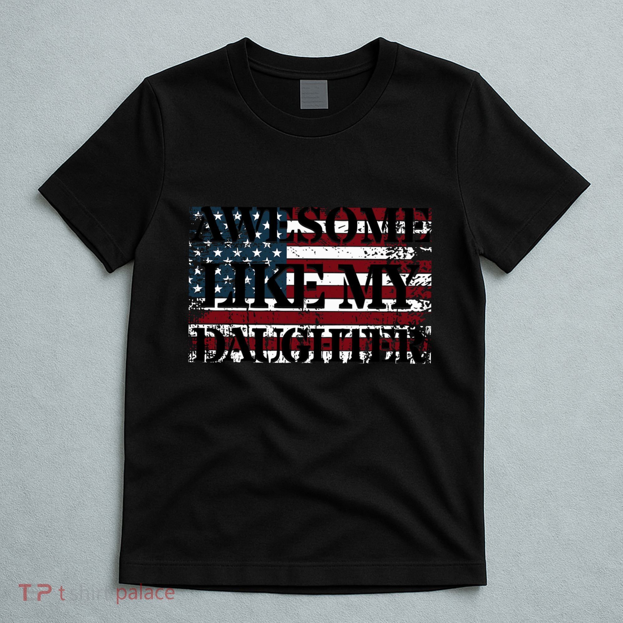 Awesome Like My Daughter Military Dad FatherS Day T-Shirt