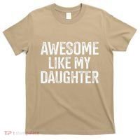 Awesome Like My Daughter For Funny Dad Fathers Day Birthday T-Shirt thumb 0