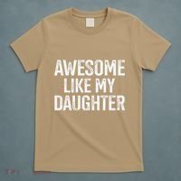 Awesome Like My Daughter For Funny Dad Fathers Day Birthday T-Shirt thumb 5