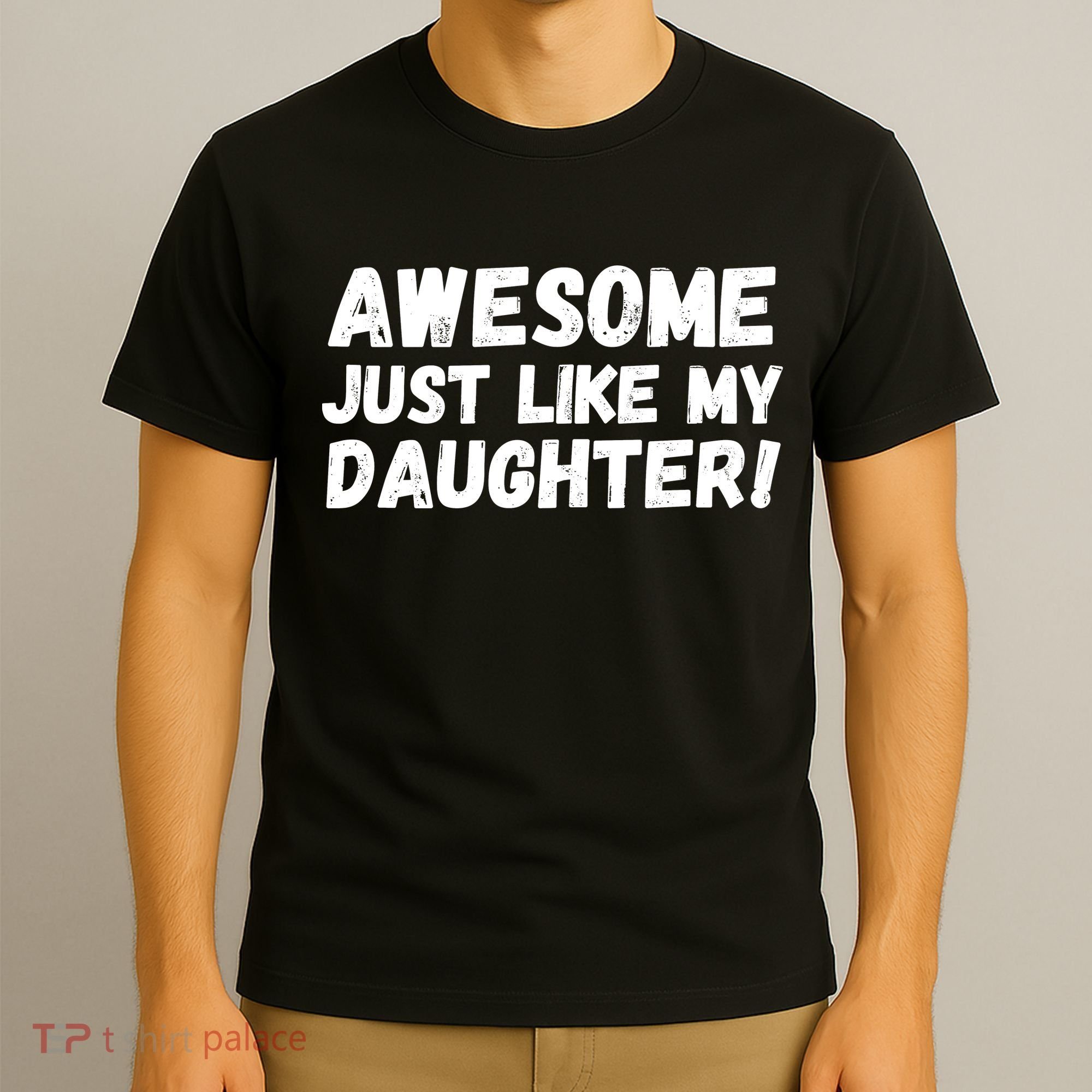 Awesome Like My Daughter Dad Life Father’s Day Dad Humor Cool Dad Proud Dad  T-Shirt