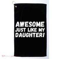 Awesome Like My Daughter Dad Life Father’s Day Dad Humor Cool Dad Proud Dad  Golf Towel thumb 0