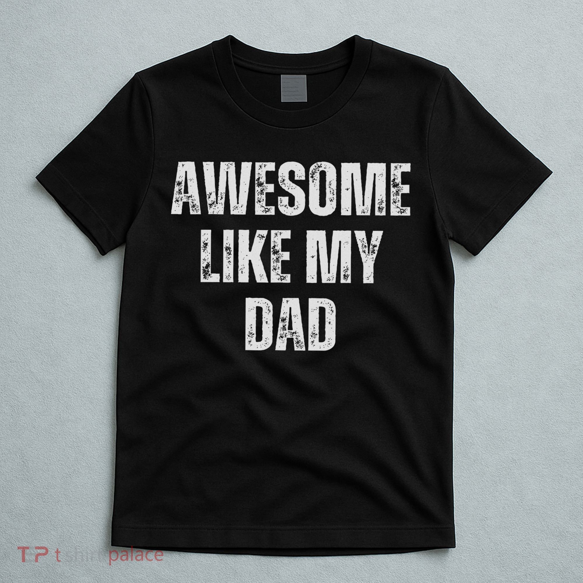 Awesome Like My Dad Daughter Dad And Son Matching T-Shirt