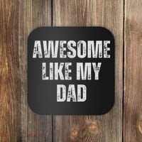 Awesome Like My Dad Daughter Dad And Son Matching Coaster thumb 0