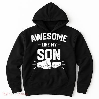 AWESOME LIKE MY SON Funny Father's Day Hoodie