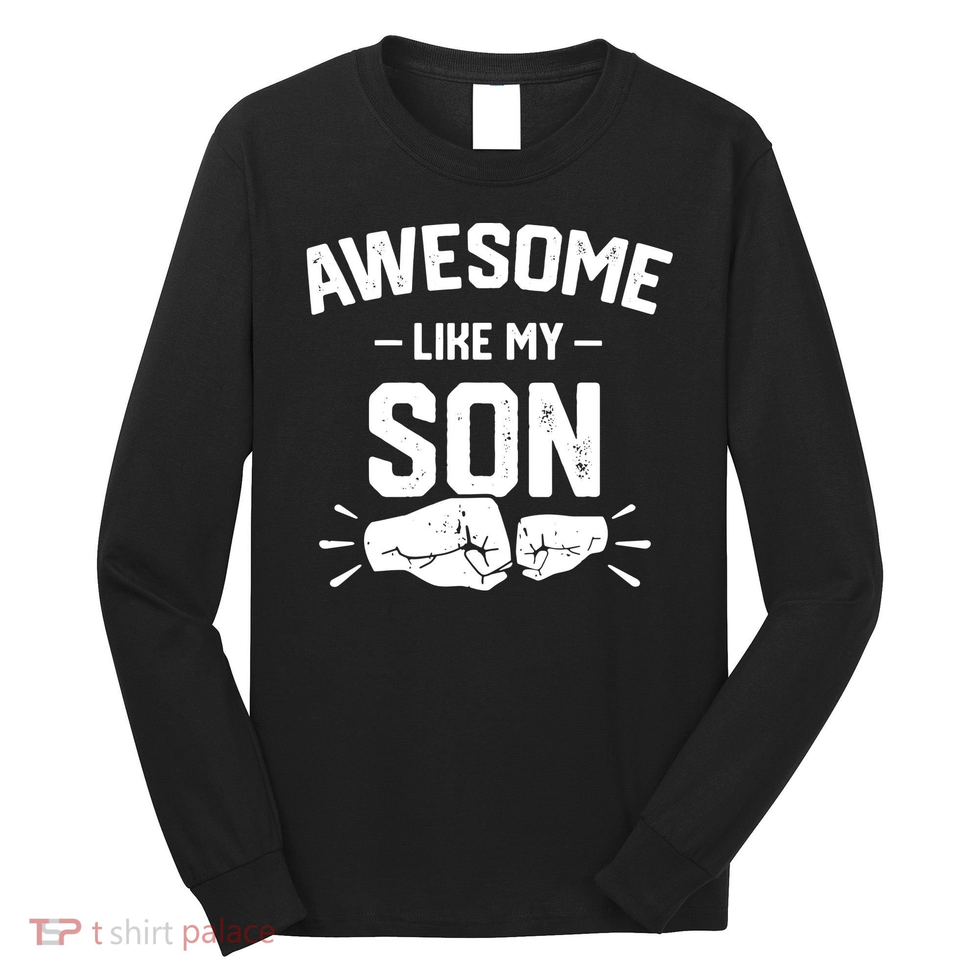 AWESOME LIKE MY SON Funny Father's Day Long Sleeve Shirt