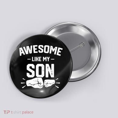 AWESOME LIKE MY SON Funny Father's Day Button