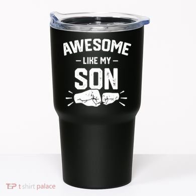 AWESOME LIKE MY SON Funny Father's Day Tumbler
