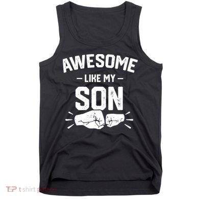 AWESOME LIKE MY SON Funny Father's Day Tank Top