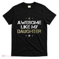 Awesome Like My Daughter Cool Gifts Mom Dad Fathers Day T-Shirt thumb 0