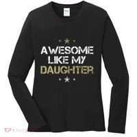 Awesome Like My Daughter Cool Gifts Mom Dad Fathers Day Women's Long Sleeve Shirt thumb 0