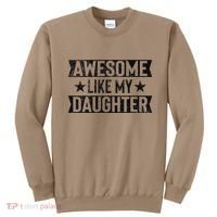 Awesome Like My Daughter Gifts Man Funny Fathers Day Dad Sweatshirt thumb 0