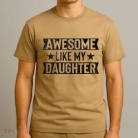 Awesome Like My Daughter Gifts Man Funny Fathers Day Dad T-Shirt thumb 3