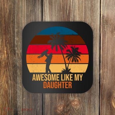 Awesome Like My Daughter Sunset Gift For Dad Coaster