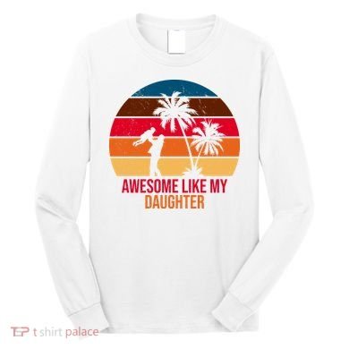 Awesome Like My Daughter Sunset Gift For Dad Long Sleeve Shirt