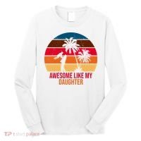 Awesome Like My Daughter Sunset Gift For Dad Long Sleeve Shirt thumb 0