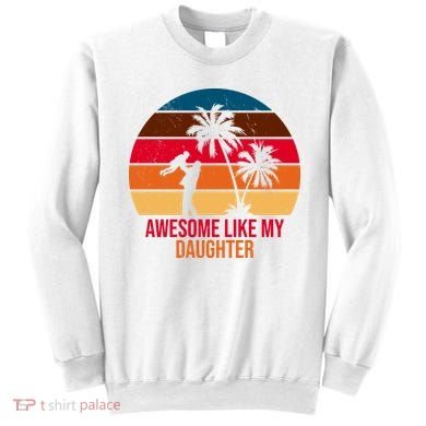 Awesome Like My Daughter Sunset Gift For Dad Sweatshirt