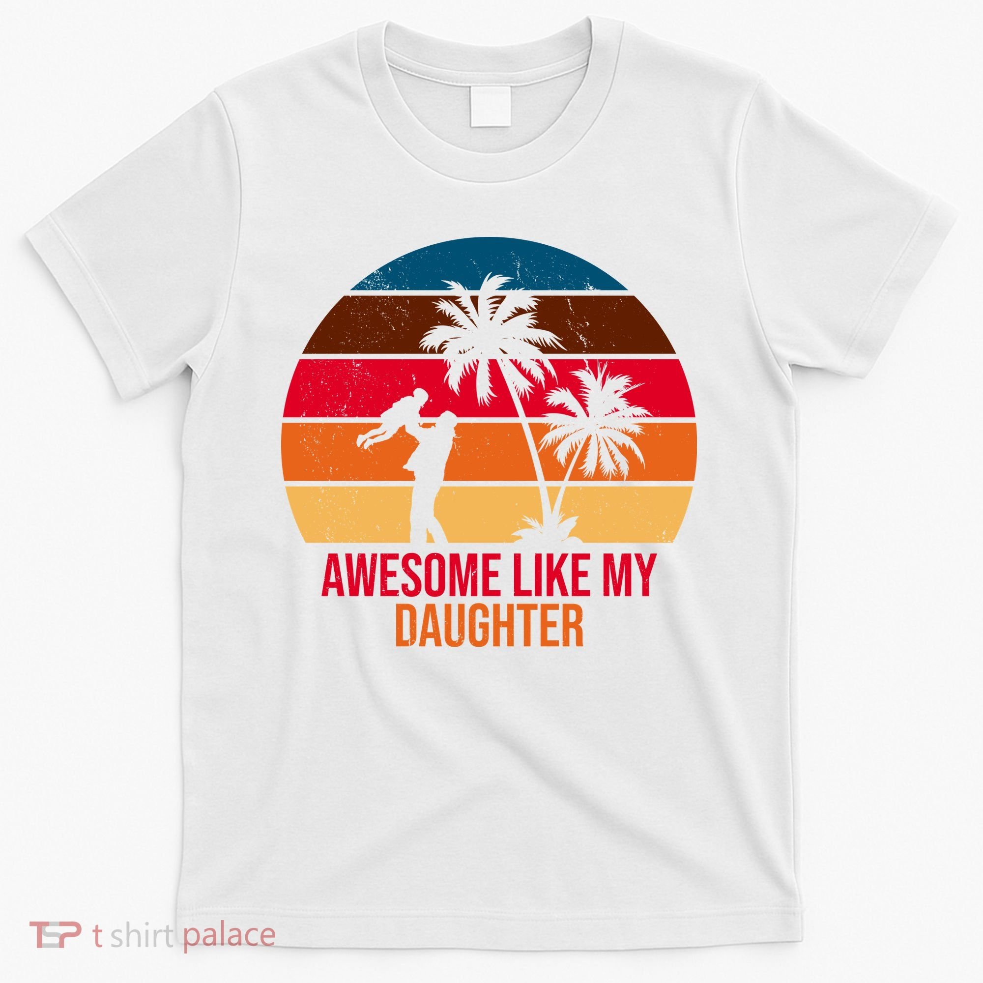 Awesome Like My Daughter Sunset Gift For Dad T-Shirt