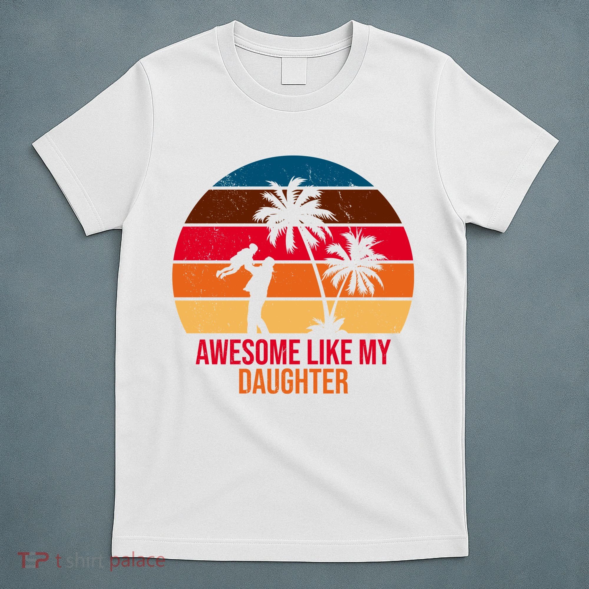 Awesome Like My Daughter Sunset Gift For Dad T-Shirt