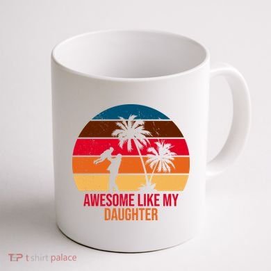 Awesome Like My Daughter Sunset Gift For Dad Coffee Mug back