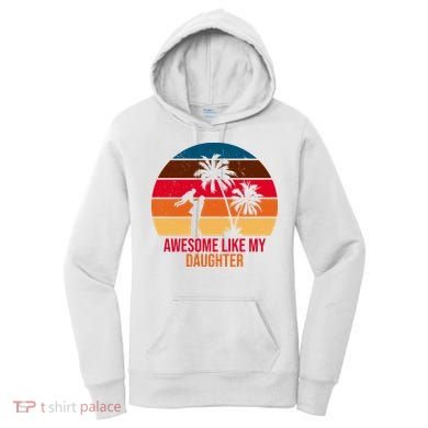 Awesome Like My Daughter Sunset Gift For Dad Women's Hoodie