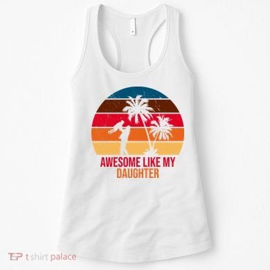 Awesome Like My Daughter Sunset Gift For Dad Women's Tank Top