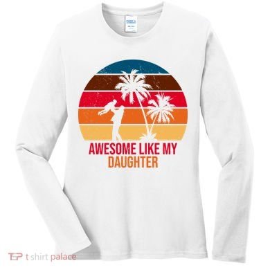 Awesome Like My Daughter Sunset Gift For Dad Women's Long Sleeve Shirt