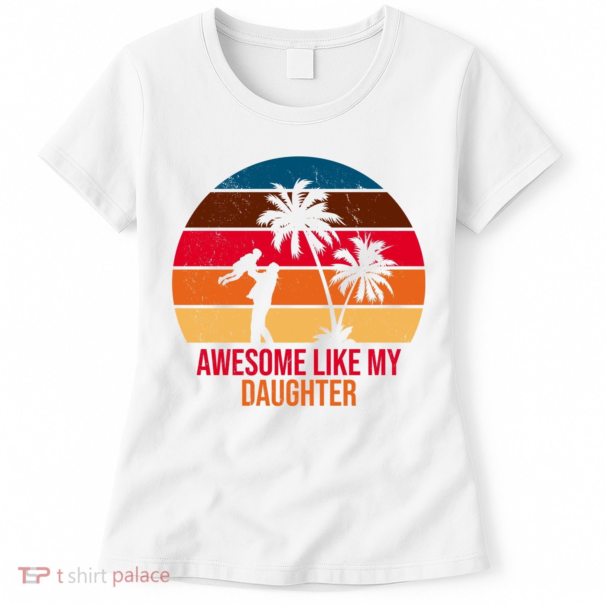 Awesome Like My Daughter Sunset Gift For Dad Women's T-Shirt