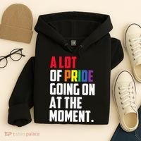 A Lot Of Pride Going On At The Moment Lgbt Pride Month Hoodie thumb 4
