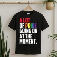 A Lot Of Pride Going On At The Moment Lgbt Pride Month T-Shirt thumb 2