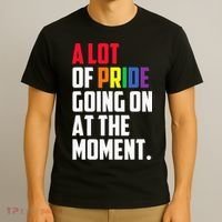 A Lot Of Pride Going On At The Moment Lgbt Pride Month T-Shirt thumb 3