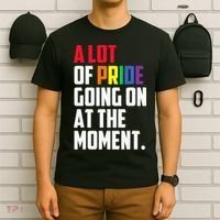 A Lot Of Pride Going On At The Moment Lgbt Pride Month T-Shirt thumb 6