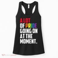 A Lot Of Pride Going On At The Moment Lgbt Pride Month Women's Tank Top thumb 0
