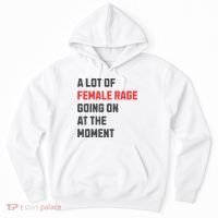 A Lot Of Female Retro Rage Going On At The Moment Gift Hoodie thumb 0